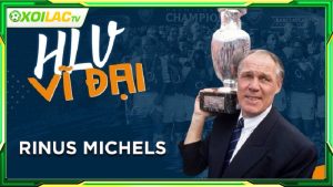 Tiểu sử huấn luyện viên Rinus Michels